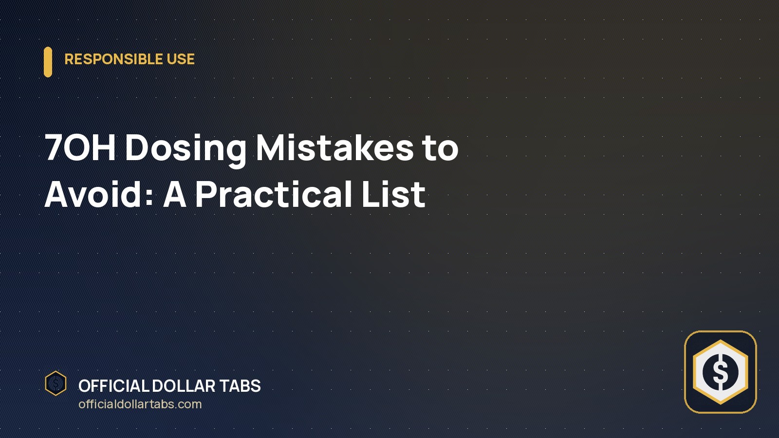 7OH Dosing Mistakes to Avoid: A Practical List