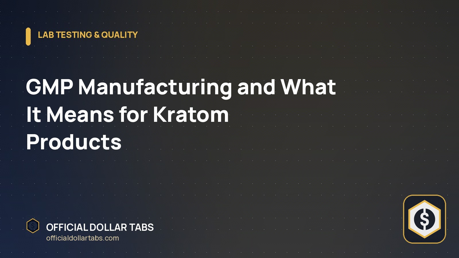 GMP Manufacturing and What It Means for Kratom Products