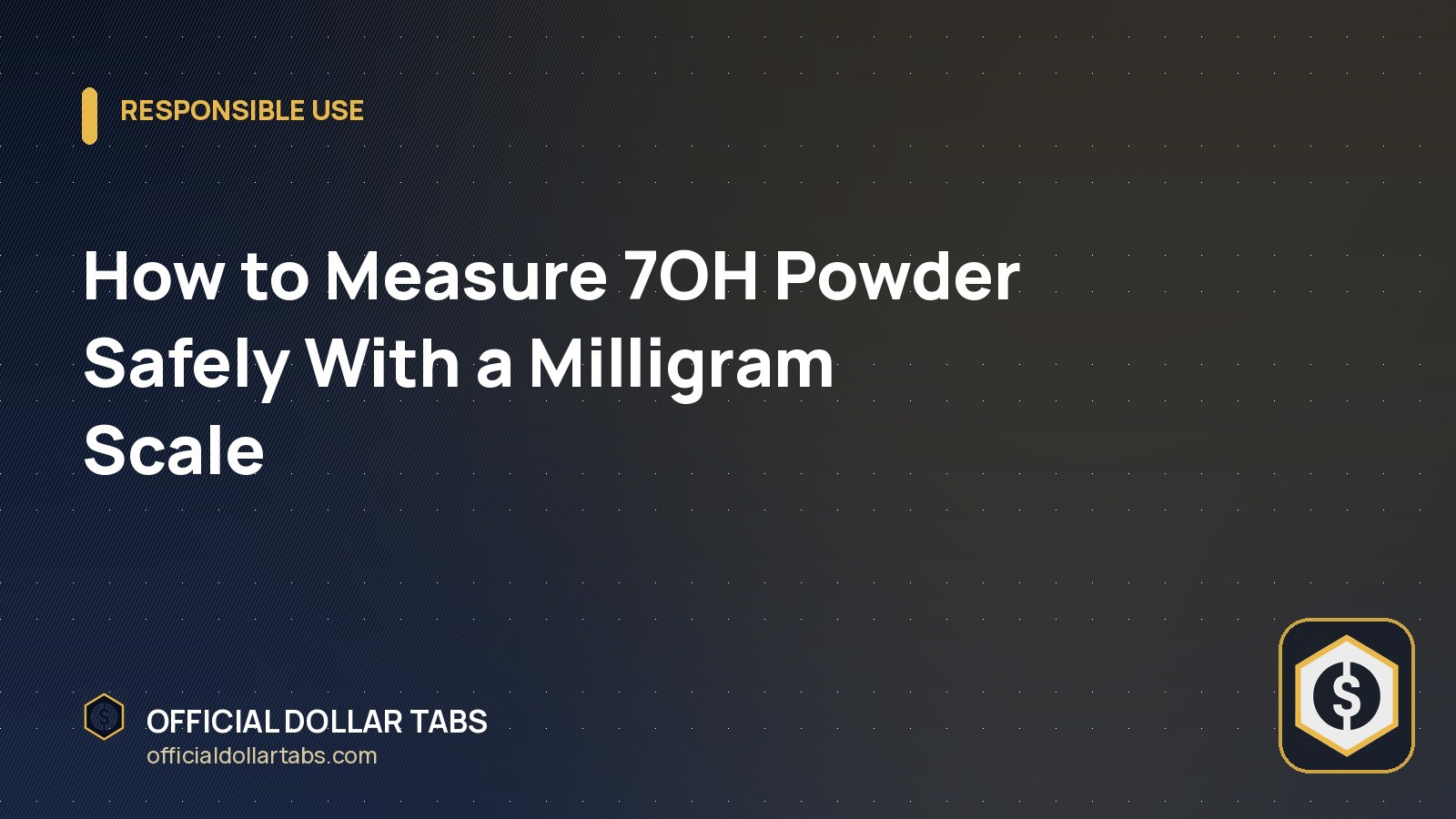How to Measure 7OH Powder Safely With a Milligram Scale - Official Dollar Tabs