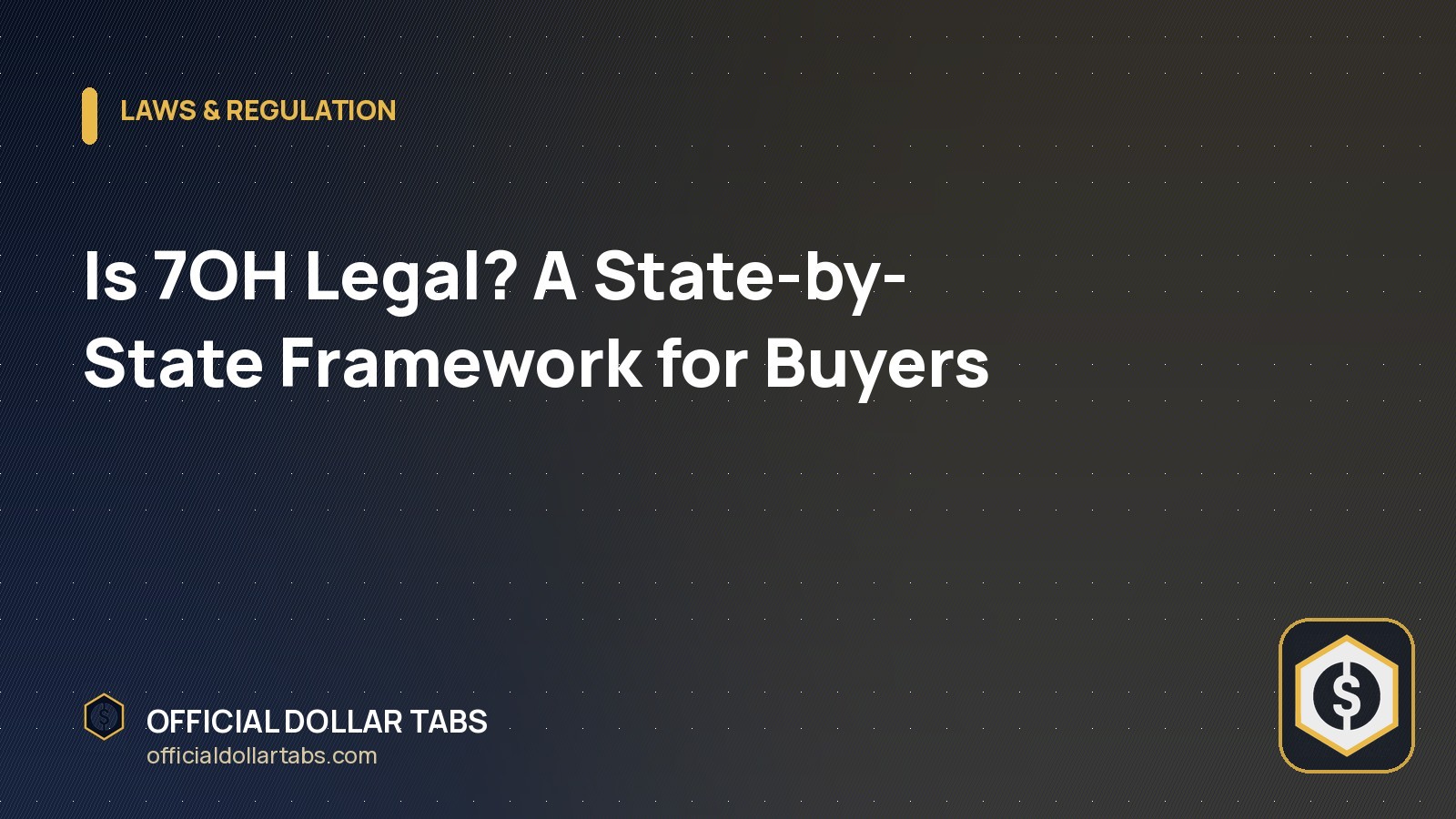 Is 7OH Legal? A State-by-State Framework for Buyers - Official Dollar Tabs