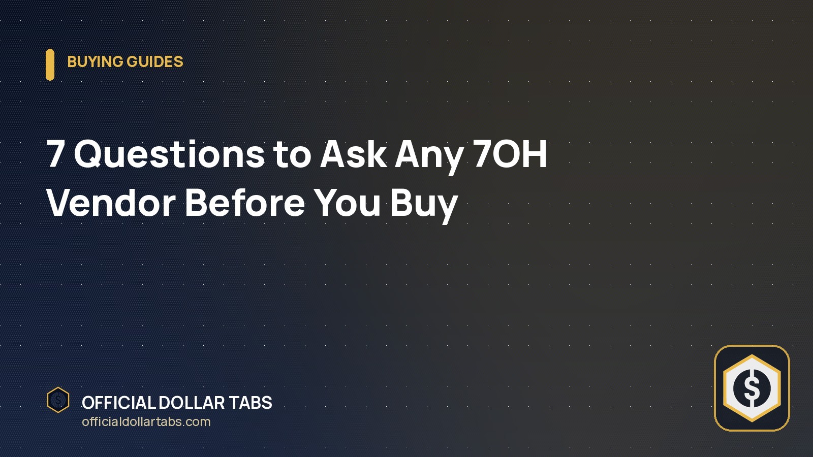 7 Questions to Ask Any 7OH Vendor Before You Buy - Official Dollar Tabs