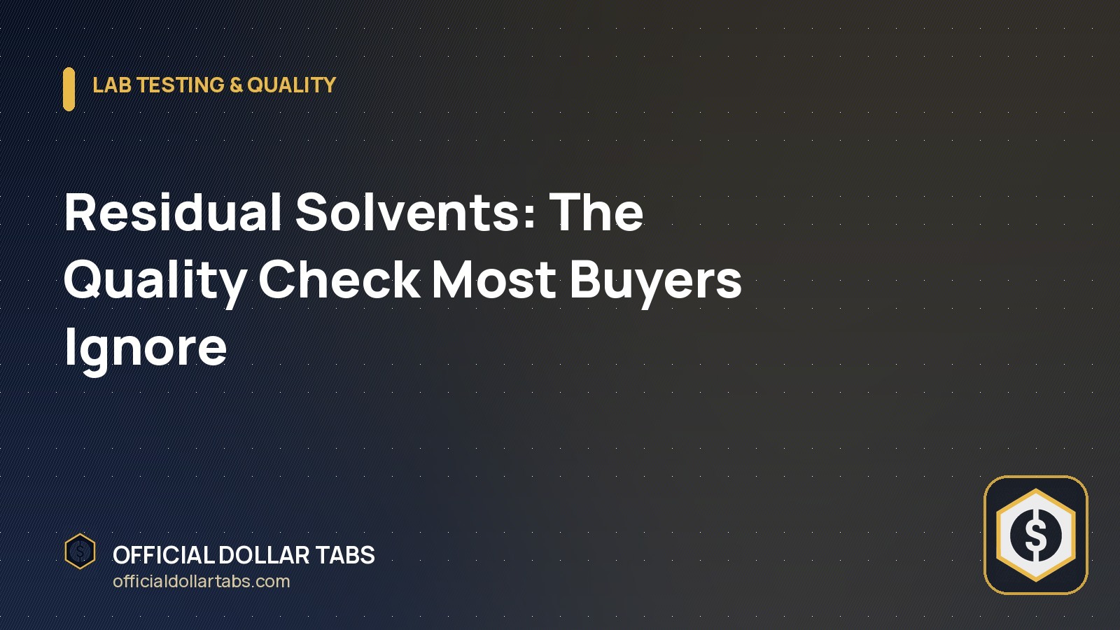 Residual Solvents: The Quality Check Most Buyers Ignore