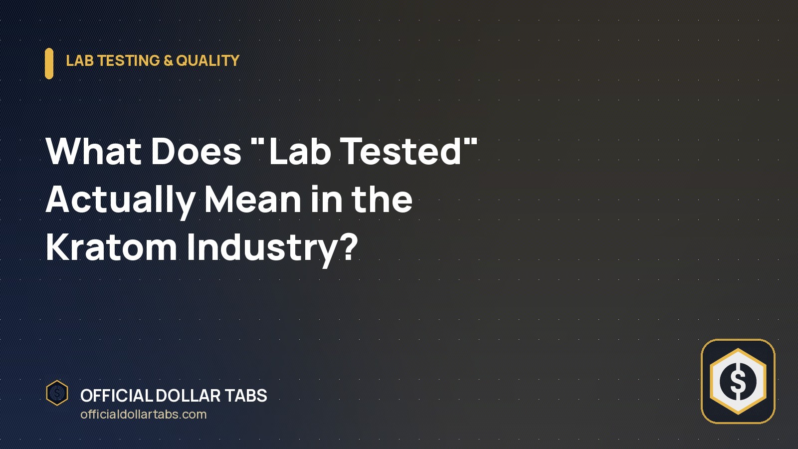 What Does “Lab Tested” Actually Mean in the Kratom Industry?