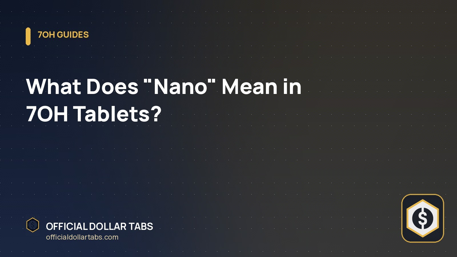 What Does "Nano" Mean in 7OH Tablets? - Official Dollar Tabs
