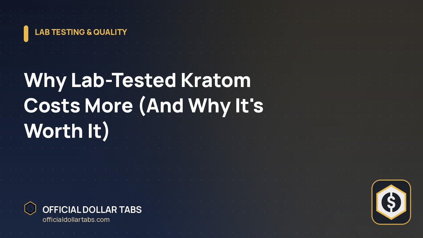Why Lab-Tested Kratom Costs More (And Why It’s Worth It)