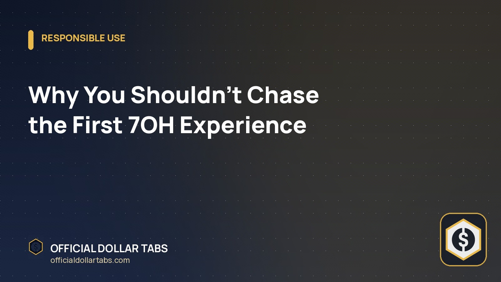 Why You Shouldn’t Chase the First 7OH Experience
